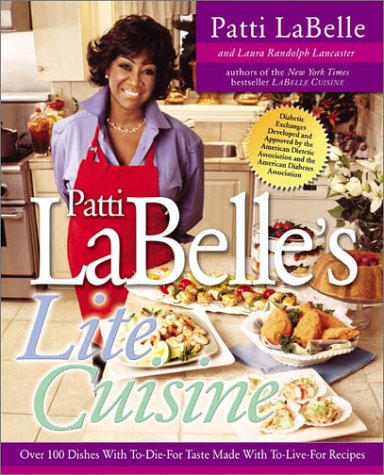 9781592400041: Patti Labelle's Lite Cuisine: Over 100 Dishes With To-Die-For Taste Made With To-Live-For Recipes