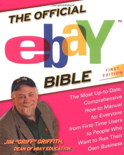 9781592400072: The Official Ebay Bible: The Most Up-To-Date, Comprehensive How-To Manual for Everyone from First-Time Users to People Who Want to Run Their Own Business