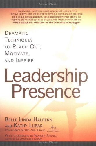 Beispielbild fr Leadership Presence: Dramatic Techniques to Reach Out, Motivate, and Inspire zum Verkauf von Once Upon A Time Books