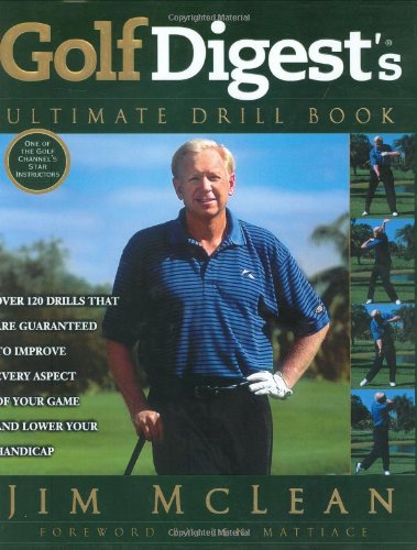 Beispielbild fr Golf Digest's Ultimate Drill Book: Over 120 Drills That Are Guaranteed to Improve Every Aspect of Your Game and Lower Your Handicap zum Verkauf von ZBK Books