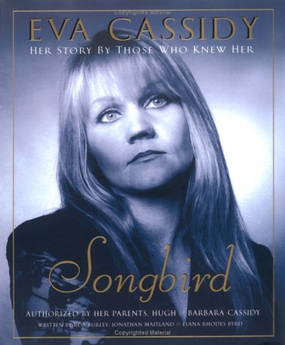 Imagen de archivo de Eva Cassidy: Songbird: Her Story by Those Who Knew Her a la venta por Ergodebooks