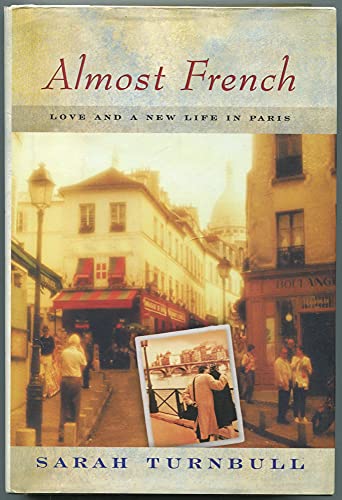 Stock image for Almost French: Love and a New Life In Paris for sale by Ergodebooks