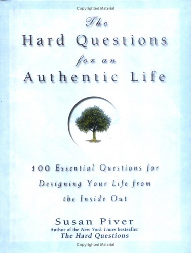 Beispielbild fr The Hard Questions for an Authentic Life: 100 Essential Questions for Designing Your Life from the Inside Out zum Verkauf von ThriftBooks-Dallas