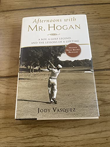 Imagen de archivo de Afternoons with Mr. Hogan: A Boy, A Golfing Legend and the Lessons of a Lifetime a la venta por SecondSale