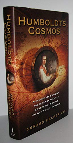 Stock image for Humboldt's Cosmos: Alexander von Humboldt and the Latin American Journey that Changed the Way We See the World for sale by HPB Inc.