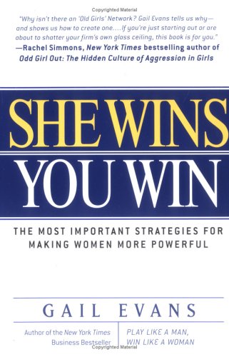 Imagen de archivo de She Wins, You Win: The Most Important Strategies for Making Women More Powerful a la venta por SecondSale
