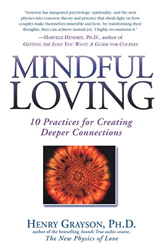 9781592400614: Mindful Loving: 10 Practices for Creating Deeper Connections
