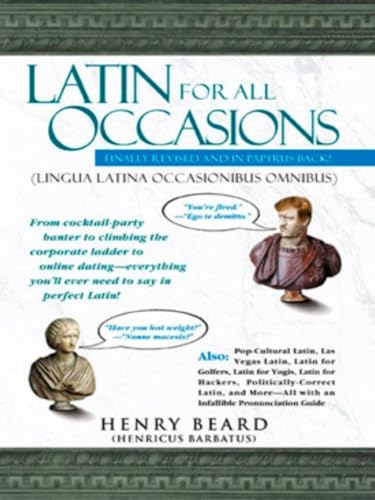 9781592400805: Latin for All Occasions: From Cocktail-Party Banter to Climbing the Corporate Ladder to Online Dating-- Everything You'll Ever Need to Say in Perfect Latin