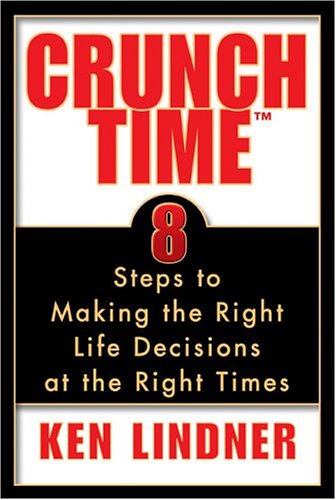 Beispielbild fr Crunch Time: 8 Steps to Making the Right Life Decisions at the Right Times zum Verkauf von SecondSale