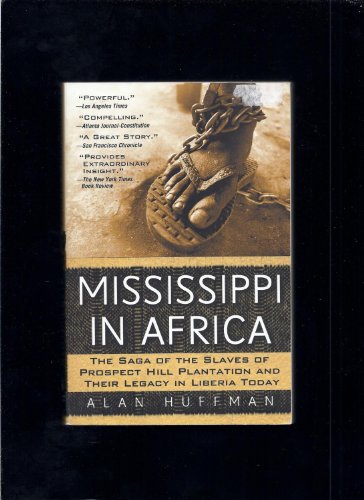 Mississippi in Africa: The Saga of the Slaves of Prospect Hill Plantation and Their Legacy in Lib...