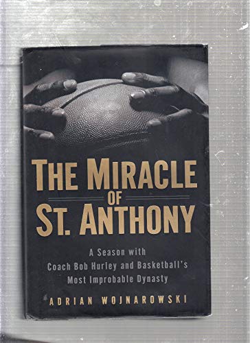 Imagen de archivo de The Miracle of St. Anthony: A Season With Coach Bob Hurley and Basketball's Most Improbable Dynasty a la venta por gearbooks