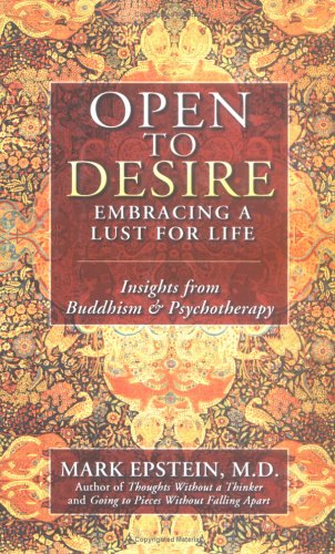 Imagen de archivo de Open to Desire: Embracing a Lust for Life Insights from Buddhism and Psychotherapy a la venta por SecondSale