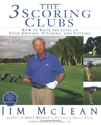 Imagen de archivo de The 3 Scoring Clubs: How to Raise the Level of Your Driving, Pitching, and Putting Games a la venta por Gulf Coast Books