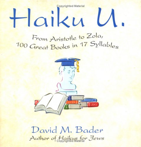 Stock image for Haiku U: From Aristotle to Zola, 100 Great Books in 17 Syllables for sale by SecondSale