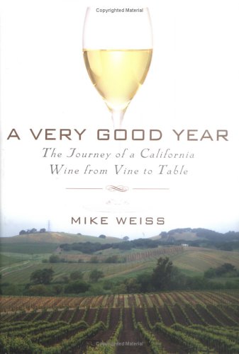 Stock image for A Very Good Year : The Journey of a California Wine from Vine to Table for sale by Better World Books: West