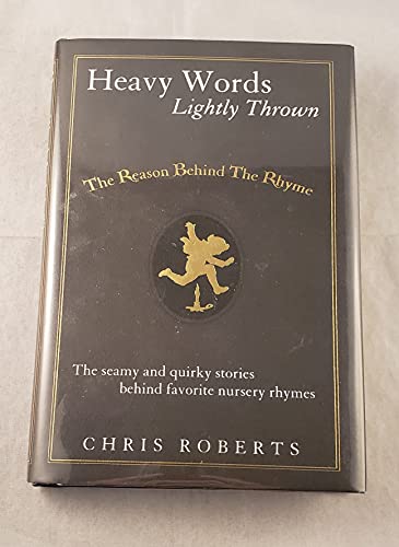 Stock image for Heavy Words Lightly Thrown: The Reason Behind the Rhyme for sale by SecondSale