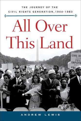 All over This Land: The Journey of the Civil Rights Generation, 1944-1983 (9781592401314) by Lewis, Andrew