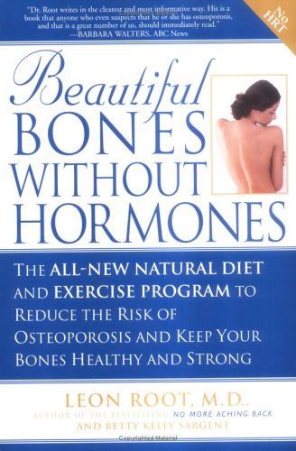 Stock image for Beautiful Bones Without Hormones : The All-New Natural Diet and Exercise Program to Reduce the Risk of Osteoporosis and Keep Your Bones Healthy and Strong for sale by Better World Books