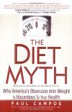 The Diet Myth: Why America's Obession with Weight is Hazardous to Your Health