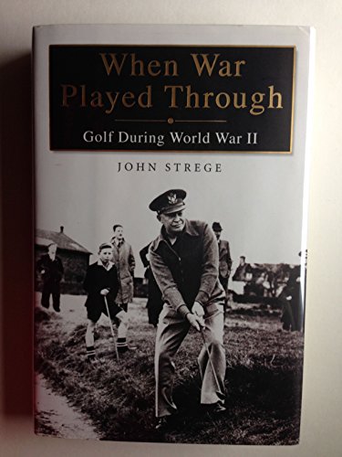 Stock image for When War Played Through: Golf During World War II for sale by BooksRun