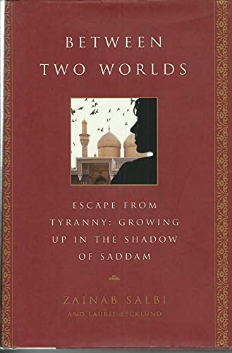 Beispielbild fr Between Two Worlds: Escape From Tyranny : Growing Up in the Shadow of Saddam zum Verkauf von SecondSale