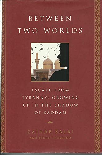 9781592401567: Between Two Worlds: Escape from Tyranny: Growing Up in the Shadow of Saddam
