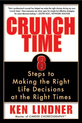 Beispielbild fr Crunch Time: 8 Steps to Making the Right Life Decisions at the Right Times zum Verkauf von Montclair Book Center