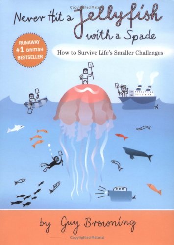 Beispielbild fr Never Hit a Jellyfish with a Spade : How to Survive Life's Smaller Challenges zum Verkauf von Better World Books