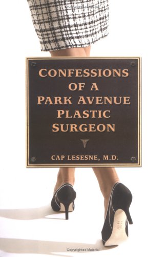 Stock image for Confessions of a Park Avenue Plastic Surgeon for sale by Better World Books