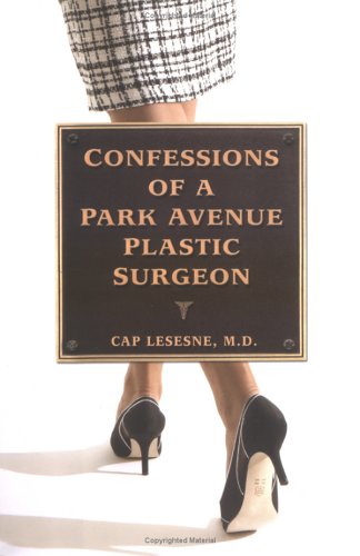 9781592401703: Confessions of a Park Avenue Plastic Surgeon