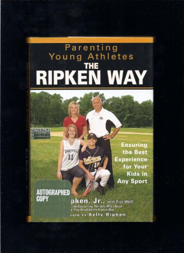 Beispielbild fr Parenting Young Athletes the Ripken Way: Ensuring the Best Experience for Your Kids in Any Sport zum Verkauf von Gulf Coast Books