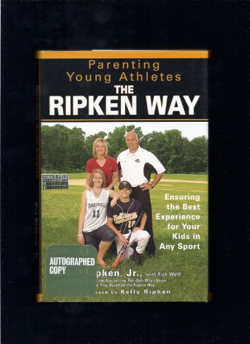 Stock image for Parenting Young Athletes the Ripken Way: Ensuring the Best Experience for Your Kids in Any Sport for sale by Your Online Bookstore