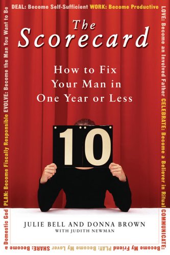 The Scorecard: How to Fix Your Man in One Year or Less (9781592402014) by Bell, Julie; Brown, Donna; Newman, Judith