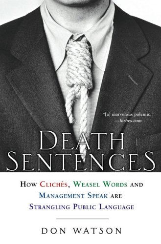 Stock image for Death Sentences: How Cliches, Weasel Words and Management-Speak Are Strangling Public Language for sale by SecondSale