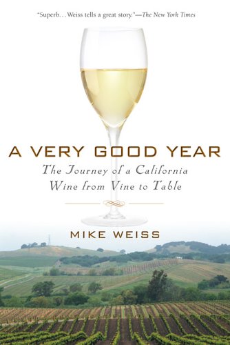 Stock image for A Very Good Year : The Journey of a California Wine from Vine to Table for sale by Better World Books