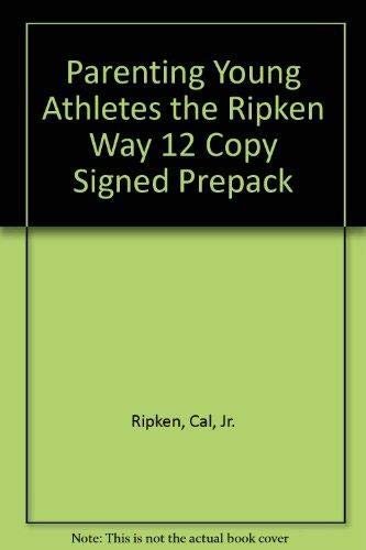 9781592402199: Parenting Young Athletes the Ripken Way 12 Copy Signed Prepack