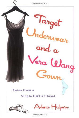 Beispielbild fr Target Underwear and a Vera Wang Gown: Notes from a Single Girl's Closet zum Verkauf von SecondSale