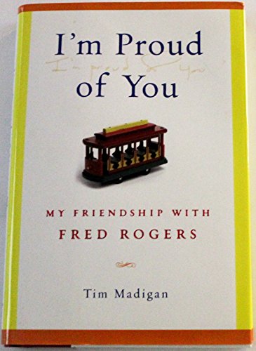 Beispielbild fr I'm Proud of You: My Friendship with Fred Rogers zum Verkauf von SecondSale