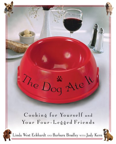 9781592402298: The Dog Ate It: Cooking for Yourself and Your Four-Legged Friends