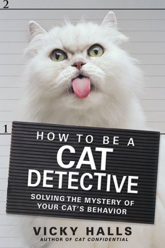 Beispielbild fr How to Be a Cat Detective : Solving the Mystery of Your Cat's Behavior zum Verkauf von Better World Books