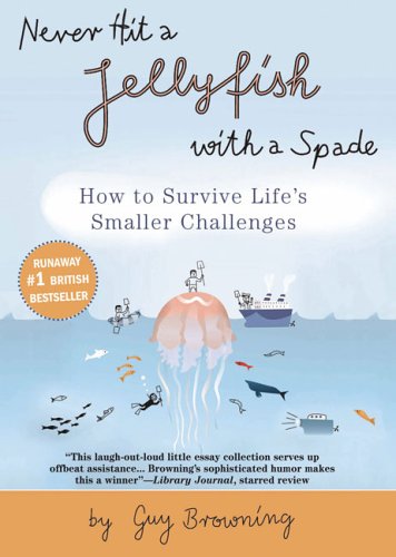 Imagen de archivo de Never Hit a Jellyfish with a Spade: How to Survive Life's Smaller Challenges a la venta por Wonder Book