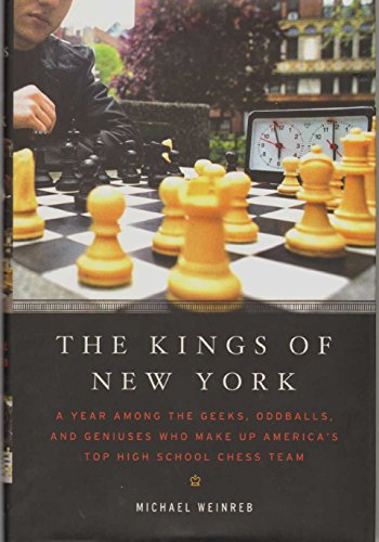 Stock image for The Kings of New York: A Year Among the Geeks, Oddballs, and Genuises Who Make Up America's Top HighSchool Chess Team for sale by Lou Manrique - Antiquarian Bookseller