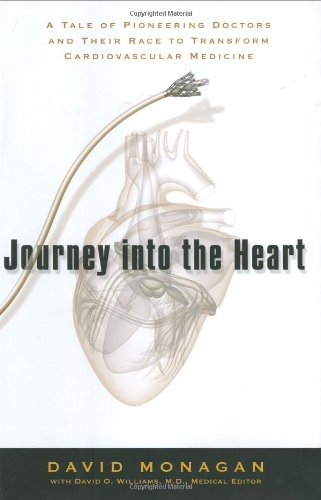 9781592402656: Journey into the Heart: A Tale of Pioneering Doctors and Their Race to Transform Cardiovascular Medicine