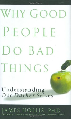 Imagen de archivo de Why Good People Do Bad Things: Understanding Our Darker Selves, First Edition a la venta por Front Cover Books