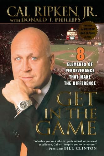 Get in the Game: 8 Elements of Perseverance That Make the Difference (9781592402809) by Ripken Jr., Cal; Phillips, Donald T.