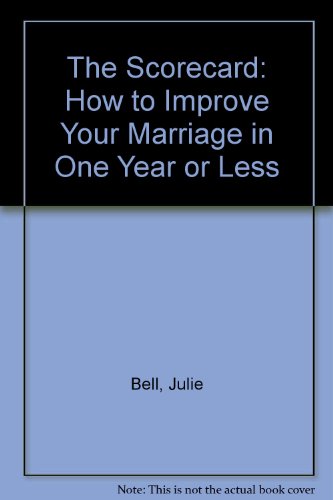 The Scorecard: How to Improve Your Marriage in One Year or Less (9781592402885) by Bell, Julie; Brown, Donna