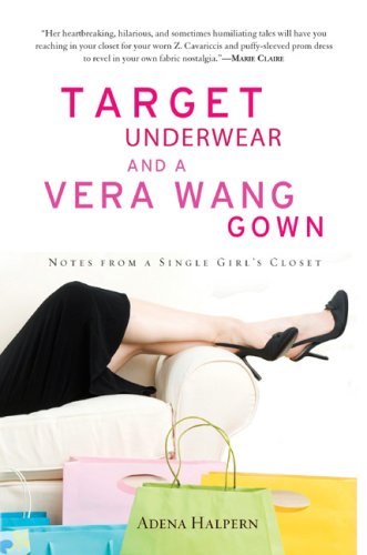 Stock image for Target Underwear and a Vera Wang Gown: Notes from a Single Girl's Closet for sale by Wonder Book