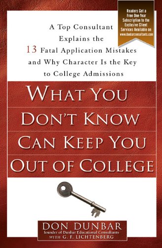 Stock image for What You Don't Know Can Keep You Out of College : A Top Consultant Explains the 13 Fatal Application Mistakes and Why Character Is the Key to College Admissions for sale by Better World Books