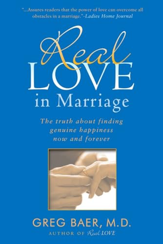 Beispielbild fr Real Love in Marriage : The Truth about Finding Genuine Happiness Now and Forever zum Verkauf von Better World Books