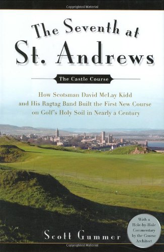 Imagen de archivo de The Seventh at St. Andrews: How Scotsman David McLay Kidd and His Ragtag Band Built theFirst New Course onGolf's Holy Soil in Nearly a Century a la venta por SecondSale